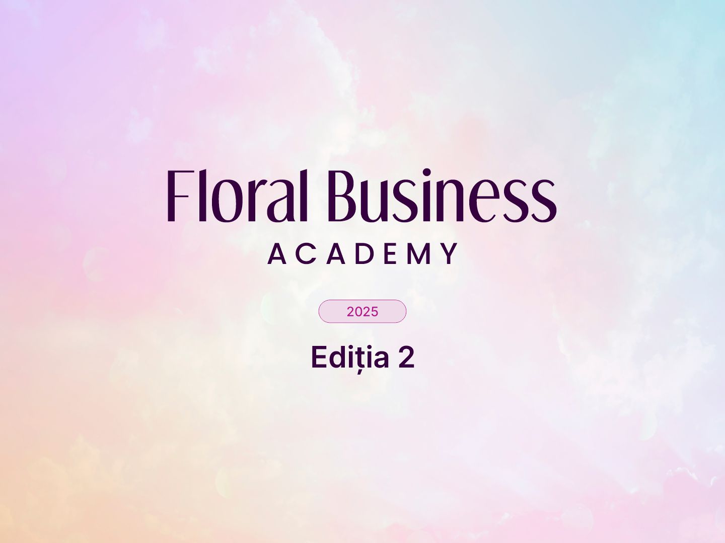 Conferința Floral Business Academy Ediția 2